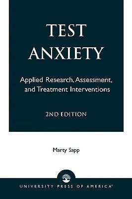 Vizsgaszorongás: Alkalmazott kutatás, értékelés és kezelési beavatkozások, 2. kiadás - Test Anxiety: Applied Research, Assessment, and Treatment Interventions, 2nd Edition