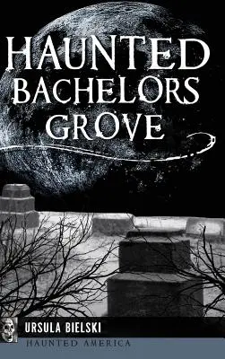 Haunted Bachelors Grove