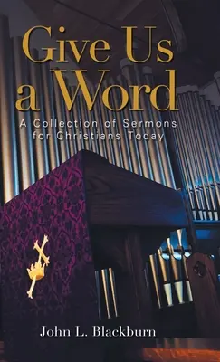 Adj nekünk egy szót! Prédikációk gyűjteménye a mai keresztények számára - Give Us a Word: A Collection of Sermons for Christians Today