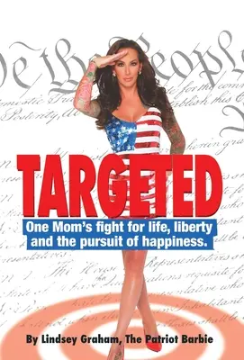 Célzottan: Egy anya harca az életért, a szabadságért és a boldogságra való törekvésért. - Targeted: One Mom's fight for life, liberty and the pursuit of happiness.