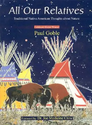 Minden rokonunk: Hagyományos indián gondolatok a természetről - All Our Relatives: Traditional Native American Thoughts about Nature