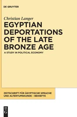 Egyiptomi deportálások a késő bronzkorban: A Study in Political Economy - Egyptian Deportations of the Late Bronze Age: A Study in Political Economy