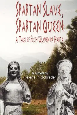 Spártai rabszolga, spártai királynő: Négy spártai nő története - Spartan Slave, Spartan Queen: A Tale of Four Women in Sparta