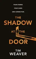 Árnyék az ajtóban - Négy történet. Négy eset. Egy kapcsolat. - Shadow at the Door - Four Stories. Four Cases. One Connection.