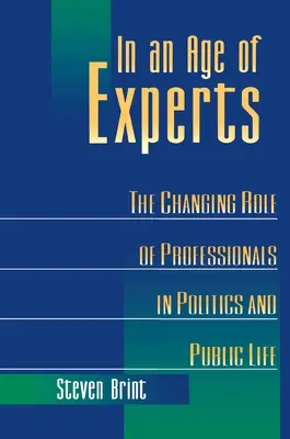 A szakértők korában: A szakemberek változó szerepe a politikában és a közéletben - In an Age of Experts: The Changing Roles of Professionals in Politics and Public Life