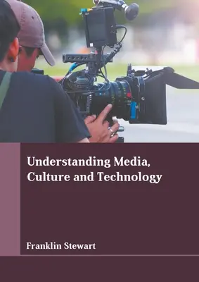 A média, a kultúra és a technológia megértése - Understanding Media, Culture and Technology