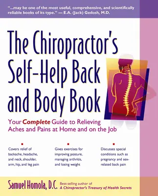 A csontkovács önsegítő hát- és testkönyv: A teljes útmutató a fájdalmak és fájdalmak otthoni és munkahelyi enyhítéséhez - The Chiropractor's Self-Help Back and Body Book: Your Complete Guide to Relieving Aches and Pains at Home and on the Job