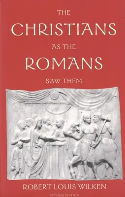 A keresztények, ahogy a rómaiak látták őket - The Christians as the Romans Saw Them