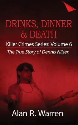 Vacsora, italok és halál; Dennis Nilsen igaz története - Dinner, Drinks & Death; The True Story of Dennis Nilsen