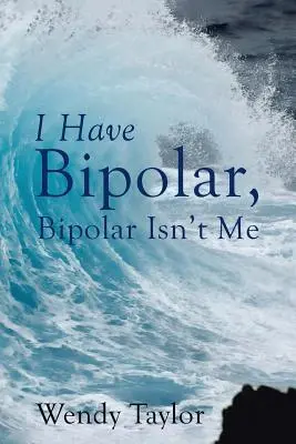 Mám bipolární poruchu, bipolární nejsem já - I Have Bipolar, Bipolar Isn't Me