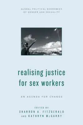 Igazságtétel a szexmunkások számára: A változás menetrendje - Realising Justice for Sex Workers: An Agenda for Change