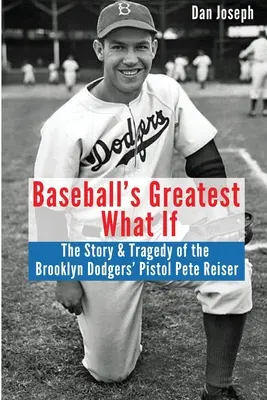 A baseball legnagyobb mi lett volna, ha: Pistol Pete Reiser története és tragédiája - Baseball's Greatest What If: The Story and Tragedy of Pistol Pete Reiser