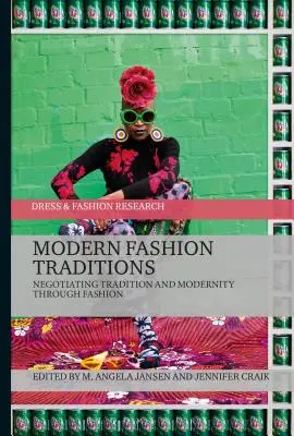 Modern divathagyományok: A hagyomány és a modernitás tárgyalása a divaton keresztül - Modern Fashion Traditions: Negotiating Tradition and Modernity through Fashion