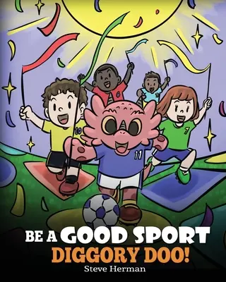 Légy jó sportoló, Diggory Doo!: Egy történet a sportszerűségről és a győzelem és a vereség kezeléséről - Be A Good Sport, Diggory Doo!: A Story About Good Sportsmanship and How To Handle Winning and Losing