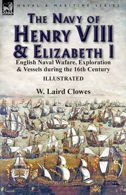 VIII: Az angol haditengerészet, felfedezések és hajók a 16. században - The Navy of Henry VIII & Elizabeth I: English Naval Wafare, Exploration & Vessels during the 16th Century