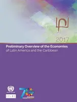 Latin-Amerika és a Karib-térség gazdaságainak előzetes áttekintése 2017 - Preliminary Overview of the Economies of Latin America and the Caribbean 2017