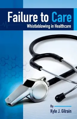 Failure to Care: Whistleblowing az egészségügyben - Failure to Care: Whistleblowing in Healthcare