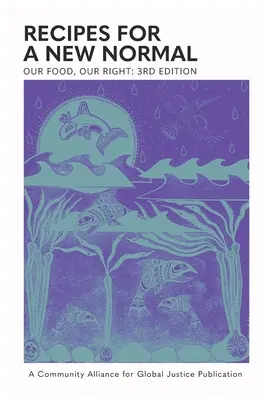 A mi élelmünk, a mi jogunk: Receptek egy új normális élethez - Our Food, Our Right: Recipes for a New Normal