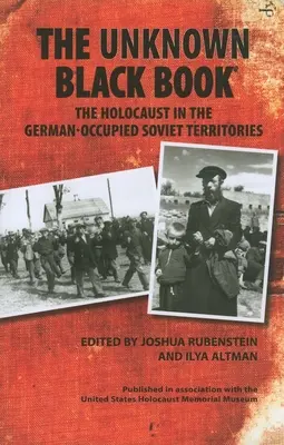 Az ismeretlen fekete könyv: A holokauszt a németek által megszállt szovjet területeken - The Unknown Black Book: The Holocaust in the German-Occupied Soviet Territories