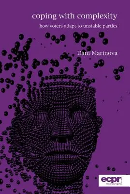 Megbirkózás a komplexitással: Hogyan alkalmazkodnak a választók az instabil pártokhoz? - Coping with Complexity: How Voters Adapt to Unstable Parties