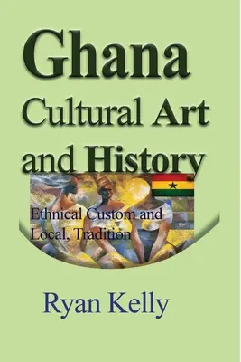 Ghána kulturális művészete és történelme - Ghana Cultural Art and History