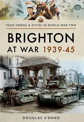 Brighton a háborúban 1939-45 - Brighton at War 1939-45