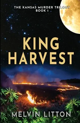 King Harvest - A kansasi gyilkossági trilógia 1. könyv - King Harvest - The Kansas Murder Trilogy Book 1