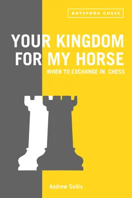 Your Kingdom for My Horse: Mikor kell cserélni sakkban - Your Kingdom for My Horse: When to Exchange in Chess