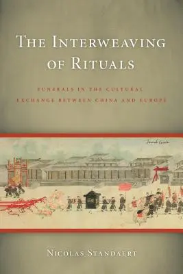 A rituálék összefonódása: Temetések a Kína és Európa közötti kulturális cserében - The Interweaving of Rituals: Funerals in the Cultural Exchange between China and Europe