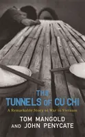 Cu Chi alagútjai - A háború figyelemre méltó története - Tunnels of Cu Chi - A Remarkable Story of War