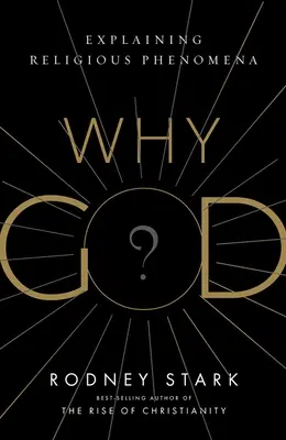 Miért Isten? A vallási jelenségek magyarázata - Why God?: Explaining Religious Phenomena