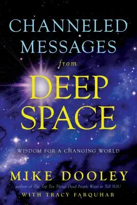 Csatornázott üzenetek a mélyűrből: Bölcsesség egy változó világ számára - Channeled Messages from Deep Space: Wisdom for a Changing World