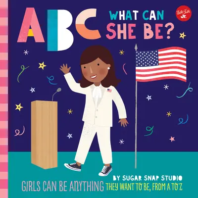 ABC for Me: ABC Mi lehet belőle?, 5: A lányok bármi lehetnének, ami csak akarnak, A-tól Z-ig - ABC for Me: ABC What Can She Be?, 5: Girls Can Be Anything They Want to Be, from A to Z