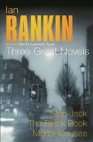 Ian Rankin: Három nagyszerű regény - Rebus: St Leonard's Years/Strip Jack, The Black Book, Mortal Causes (Halálos okok) - Ian Rankin: Three Great Novels - Rebus: The St Leonard's Years/Strip Jack, The Black Book, Mortal Causes