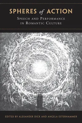 A cselekvés szférái: Beszéd és előadás a romantikus kultúrában - Spheres of Action: Speech and Performance in Romantic Culture