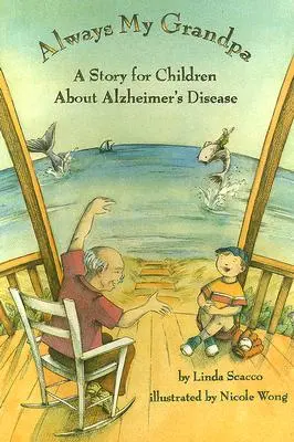 Mindig az én nagypapám - Egy történet gyerekeknek az Alzheimer-kórról - Always My Grandpa - A Story for Children About Alzheimer's Disease