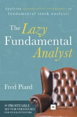 A lusta alapelemző: Kvantitatív technikák alkalmazása az alapvető részvényelemzésben - The Lazy Fundamental Analyst: Applying Quantitative Techniques to Fundamental Stock Analysis