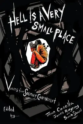 A pokol egy nagyon kicsi hely: Voices from Solitary Confinement - Hell Is a Very Small Place: Voices from Solitary Confinement