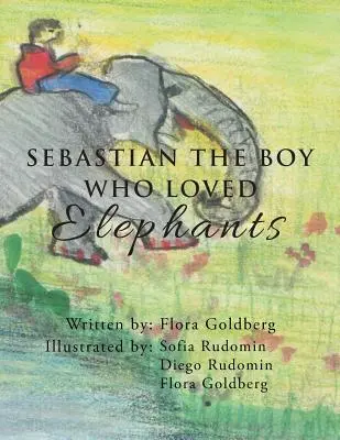 SEBASTIAN, a fiú, aki szerette az elefántokat - SEBASTIAN THE BOY WHO LOVED Elephants