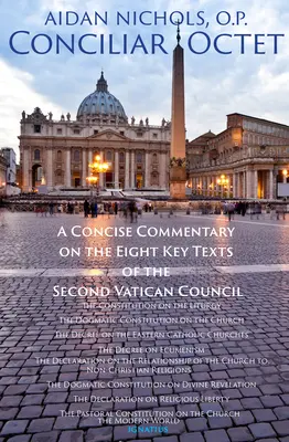 Conciliar Octet: A Concise Commentary on the Eight Key Texts of the Second Vatican Council (Tömör kommentár a II. Vatikáni Zsinat nyolc kulcsfontosságú szövegéhez) - Conciliar Octet: A Concise Commentary on the Eight Key Texts of the Second Vatican Council