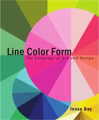 Line Color Form: A művészet és a design nyelve - Line Color Form: The Language of Art and Design