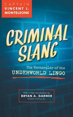 Bűnügyi szleng: Az alvilági zsargon nyelvezete - Criminal Slang: The Vernacular of the Underworld Lingo