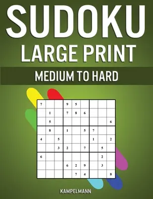 Sudoku Large Print Medium to Hard: 250 Medium to Hard Large Print Sudoku felnőtteknek - (Megoldásokkal a hátoldalon) - Sudoku Large Print Medium to Hard: 250 Medium to Hard Large Print Sudokus for Adults - (With Solutions in Back)