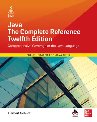 Java: A teljes referencia, tizenkettedik kiadás - Java: The Complete Reference, Twelfth Edition