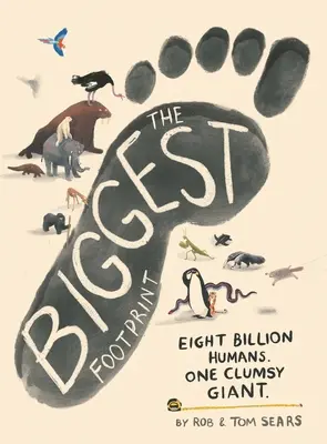 A legnagyobb lábnyom: Nyolcmilliárd ember. Egy ügyetlen óriás. - The Biggest Footprint: Eight Billion Humans. One Clumsy Giant.