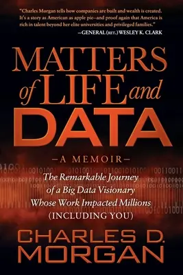 Az élet és az adatok kérdései: The Remarkable Journey of a Big Data Visionary Whose Work Impacted Millions (Including You) - Matters of Life and Data: The Remarkable Journey of a Big Data Visionary Whose Work Impacted Millions (Including You)