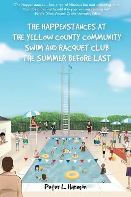 A Yellow County Community Swim and Racquet Clubban történt események tavalyelőtt nyáron - The Happenstances at the Yellow County Community Swim and Racquet Club the Summer Before Last