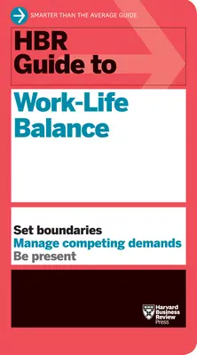 HBR útmutató a munka és a magánélet egyensúlyáról - HBR Guide to Work-Life Balance