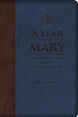 Egy év Máriával: Napi elmélkedések Isten Anyjáról - A Year with Mary: Daily Meditations on the Mother of God