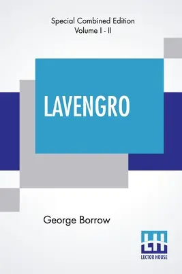 Lavengro (Complete): F. Hindes Groome jegyzeteivel és bevezetőjével. - Lavengro (Complete): The Scholar-The Gypsy-The Priest With Notes And An Introduction By F. Hindes Groome